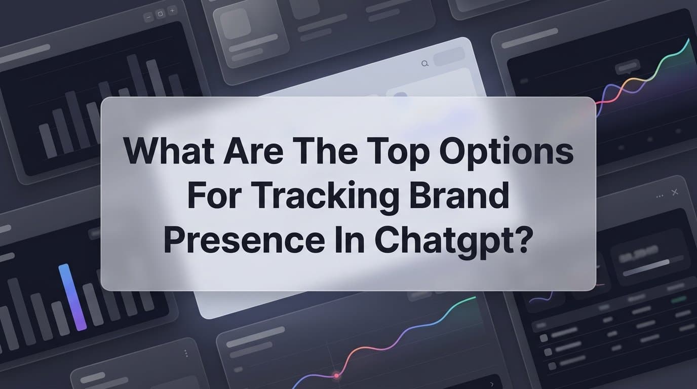 Featured image for: What Are the Top Options for Tracking Brand Presence in ChatGPT? A Practical Guide