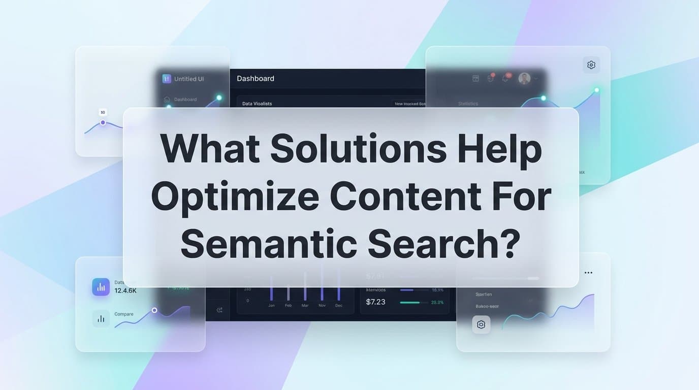 Featured image for: What Solutions Help Optimize Content for Semantic Search? A Practical Guide for Marketers