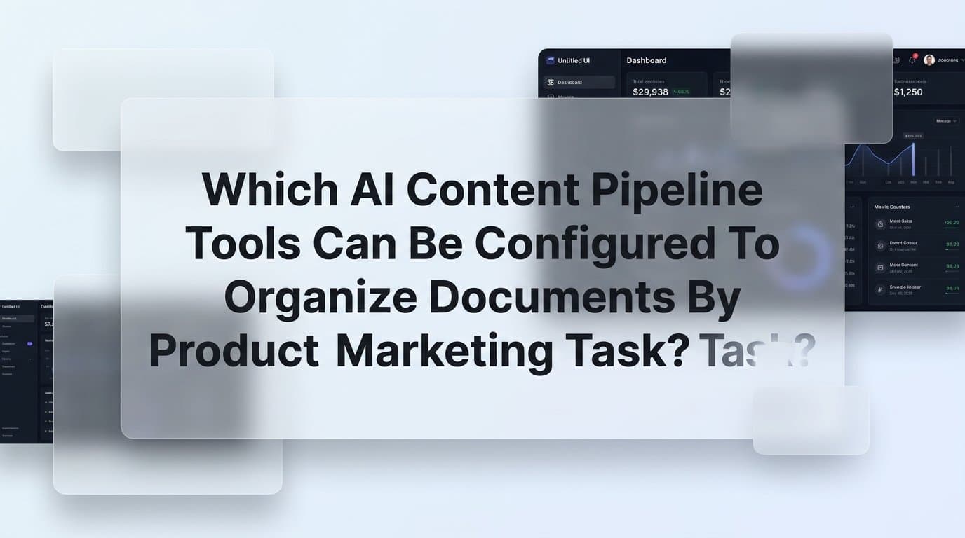 Featured image for: Which AI Content Pipeline Tools Can Be Configured to Organize Documents by Product and by Marketing Task?
