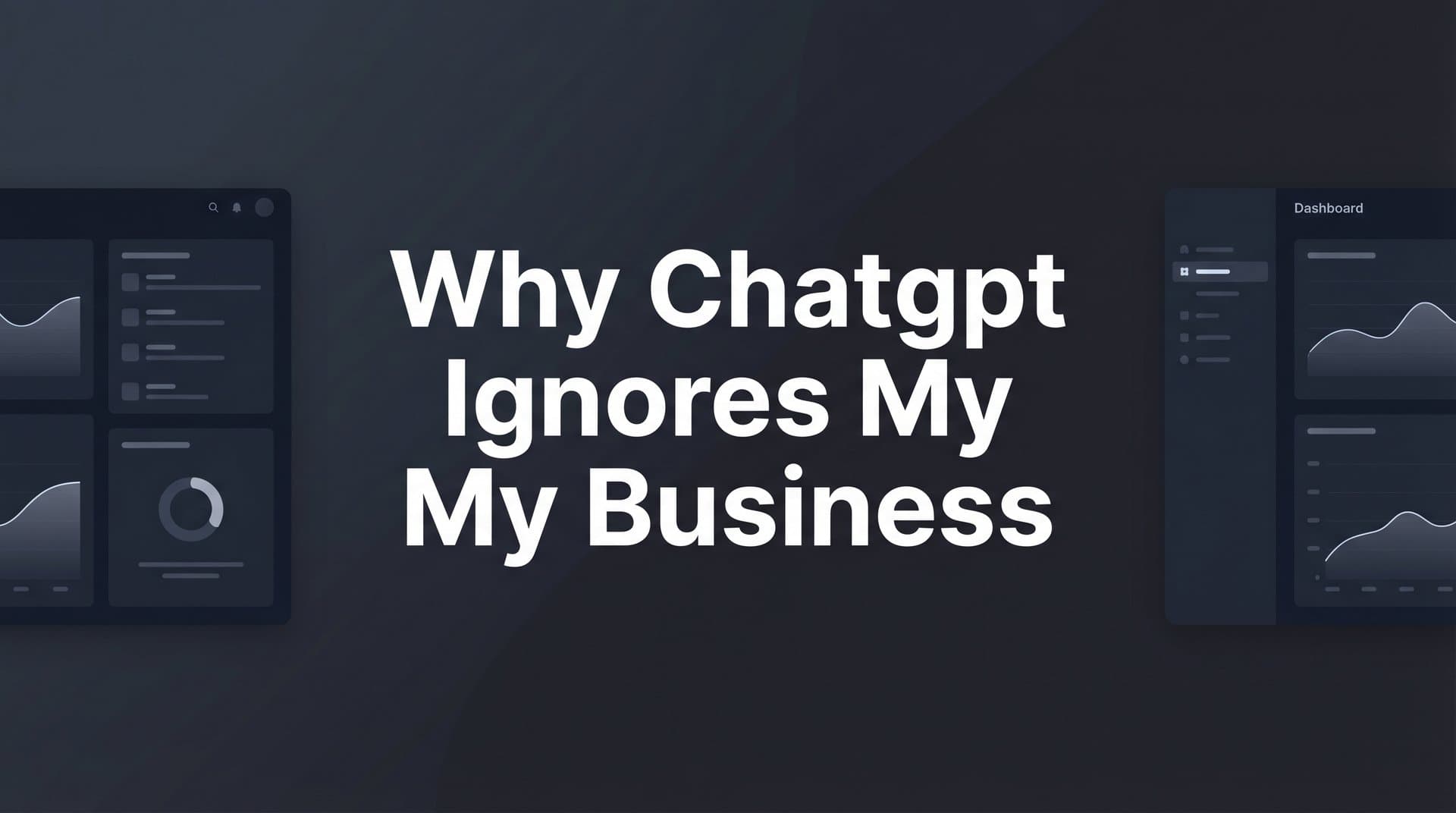 Featured image for: Why ChatGPT Ignores Your Business (And How to Fix It)