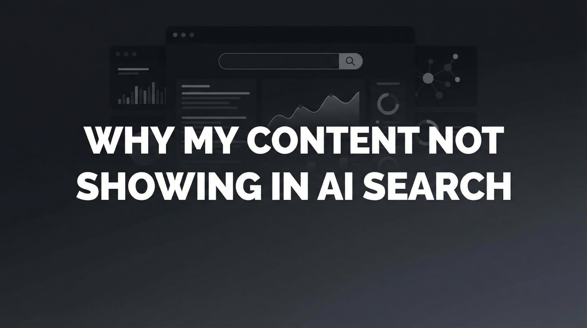 Featured image for: Why My Content Is Not Showing in AI Search: 7 Reasons and How to Fix Them
