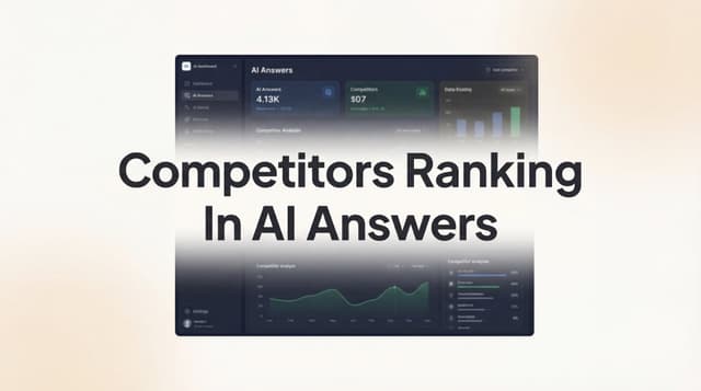 Competitors Ranking In AI Answers: Claim Your Spot