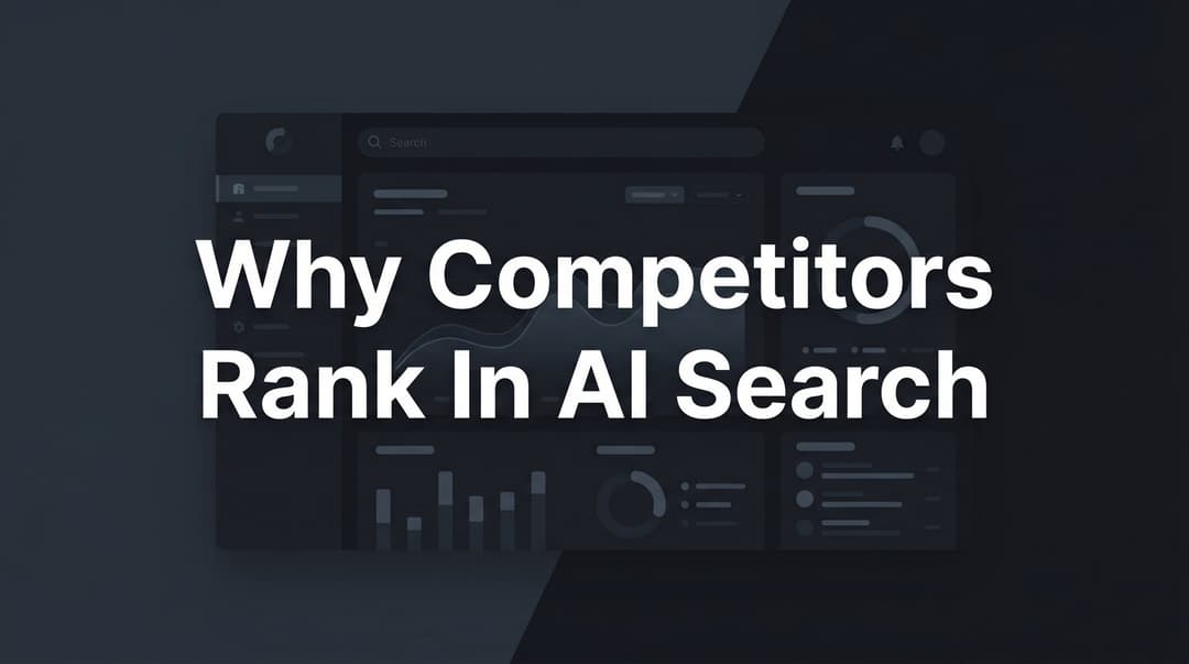 Why Competitors Rank In AI Search: Close The Gap Now